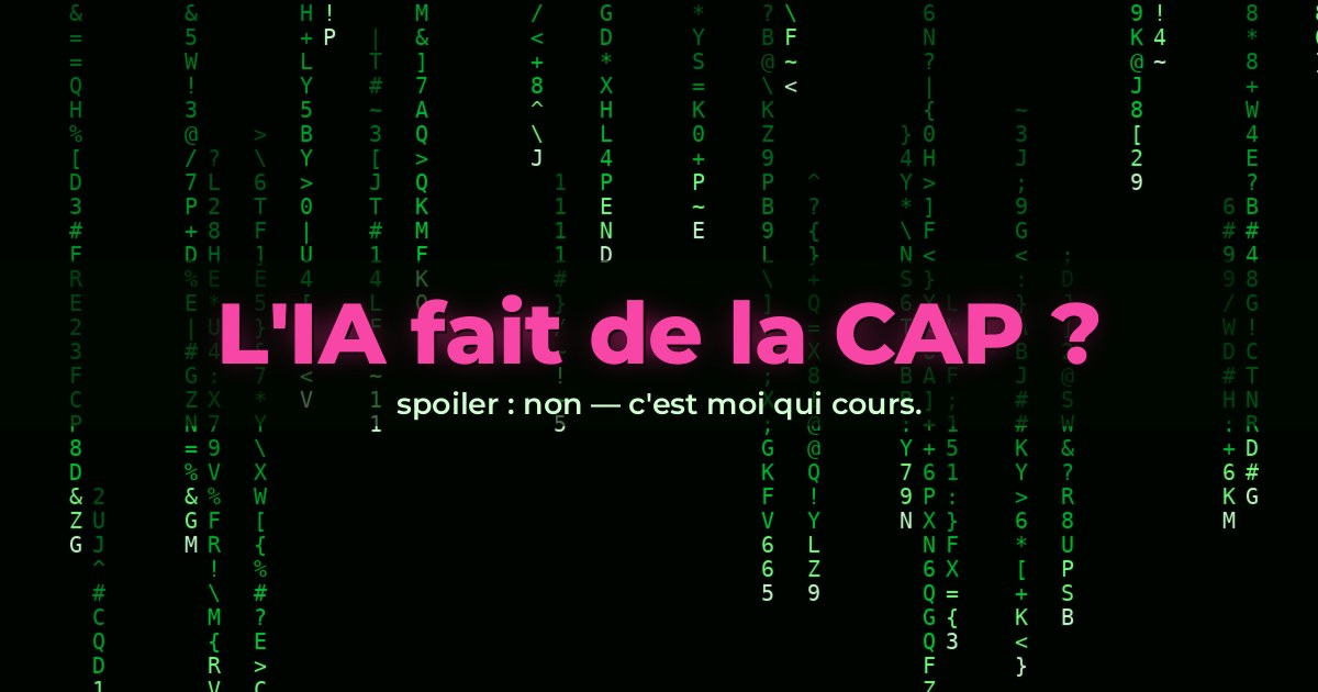 Pluie de code vert façon Matrix avec, en rose, la question « L'IA fait de la CAP ? » et la réponse « spoiler : non — c'est moi qui cours »